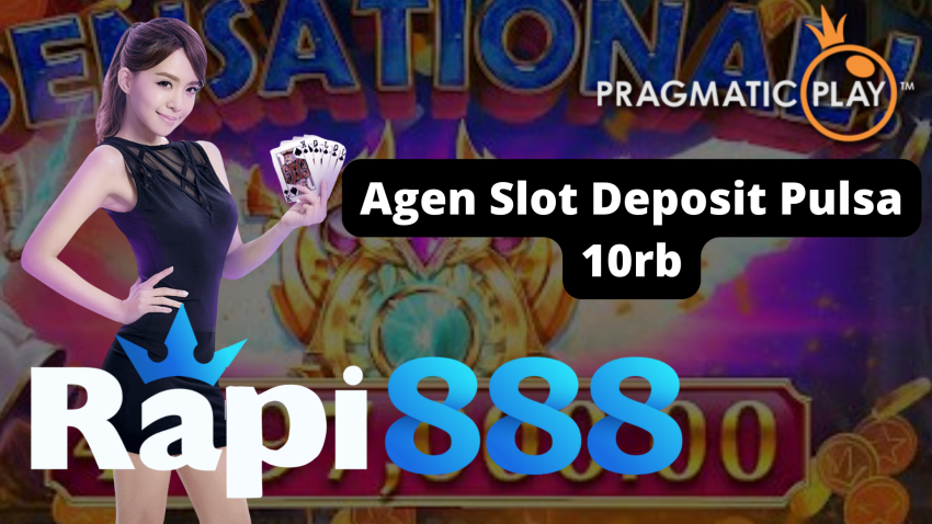 Agen Slot Deposit Pulsa 10rb