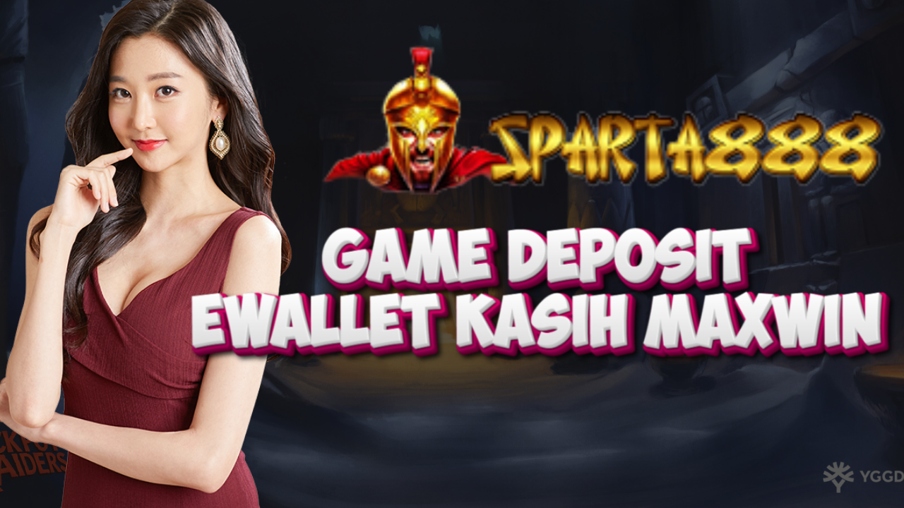 Game Deposit Ewallet Kasih Maxwin