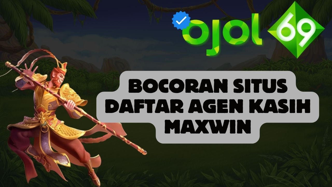 Bocoran Situs Daftar Agen Kasih Maxwin