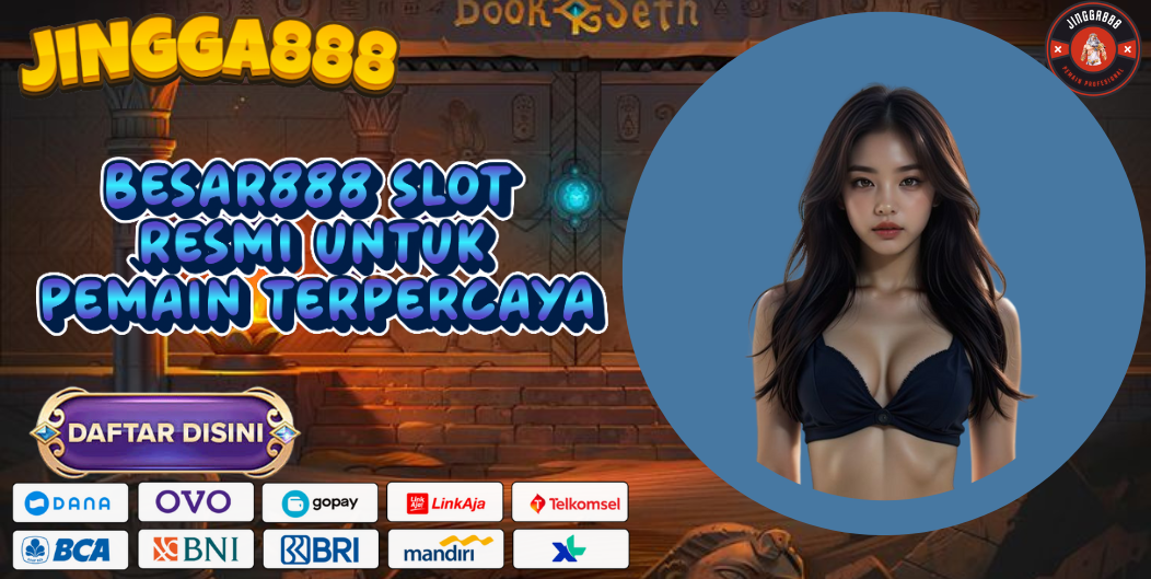 BESAR888 SLOT RESMI UNTUK PEMAIN TERPERCAYA
