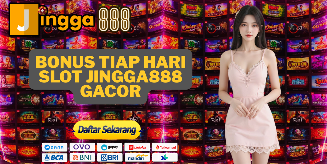 BONUS TIAP HARI SLOT JINGGA888 GACOR