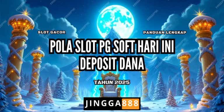 POLA SLOT PG SOFT METODE DEPOSIT DANA