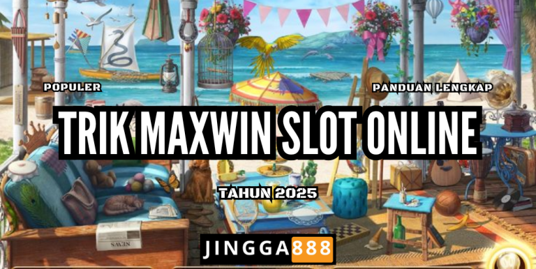 Trik Maxwin Slot Online: Strategi Efektif untuk Menang Besar