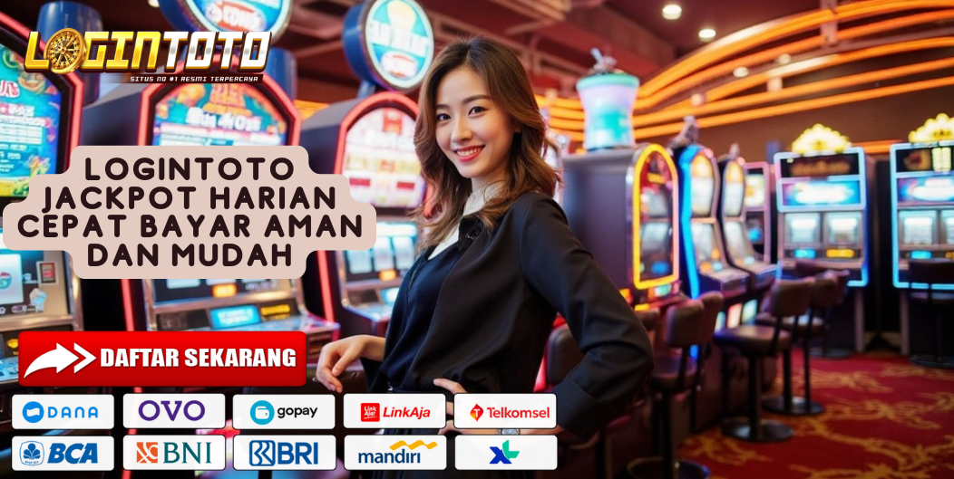 LOGINTOTO JACKPOT HARIAN CEPAT BAYAR AMAN DAN MUDAH